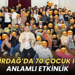 image_20260420_Tekirdağ’da_70_çocuk_için_anla_1