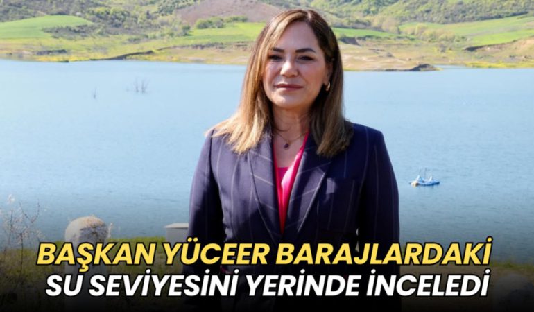 image_20260424_Başkan_Yüceer_barajlardaki_su__1