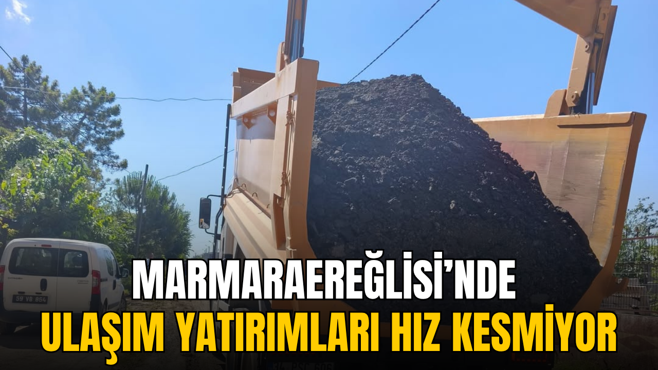 Marmaraereğlisi’nde ulaşım yatırımları hız kesmiyor
