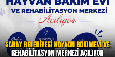 saray-belediyesi-hayvan-bakimevi-ve-rehabilitasyon-merkezi-aciliyor