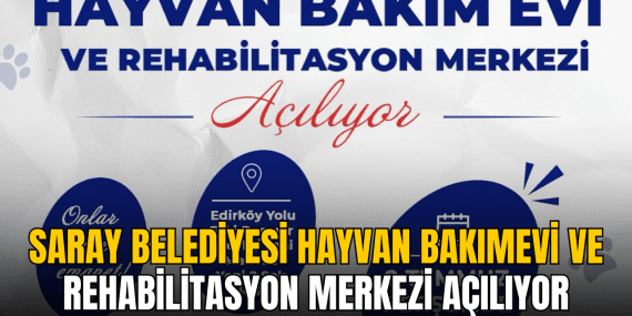 saray-belediyesi-hayvan-bakimevi-ve-rehabilitasyon-merkezi-aciliyor