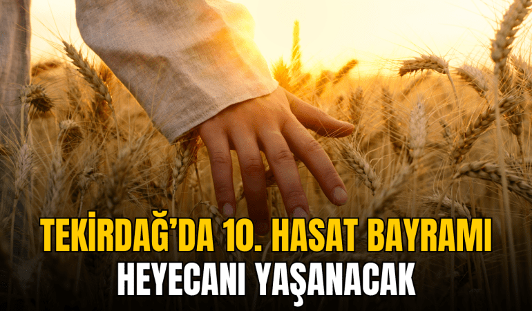 tekirdag-da-10-hasat-bayrami-heyecani-yasanacak