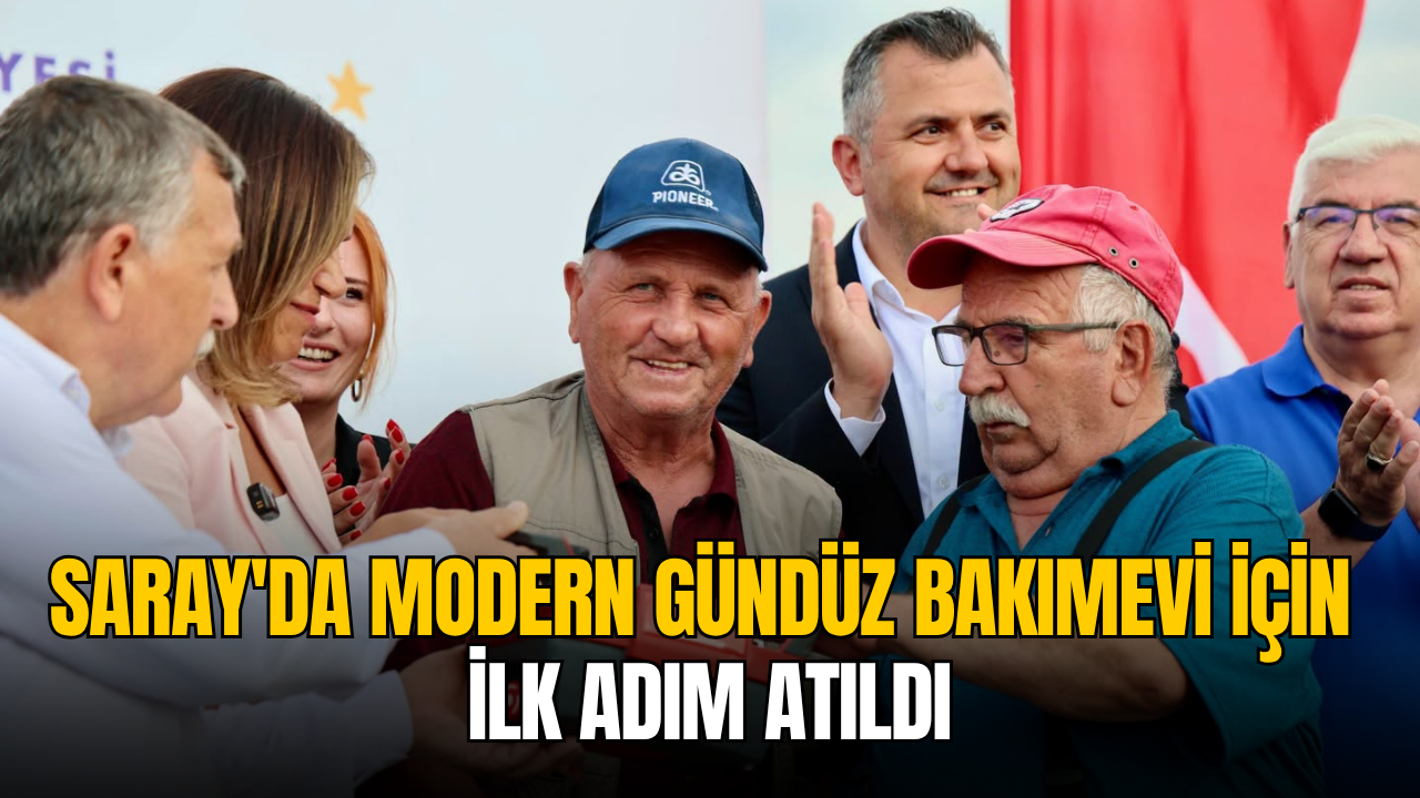 Saray’da modern gündüz bakımevi için ilk adım atıldı