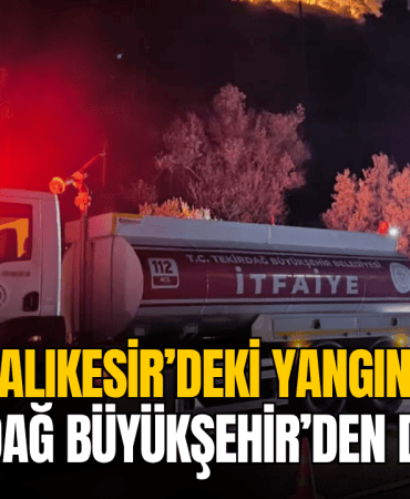 tekirdag-buyuksehir-balikesir-yangin-destegi