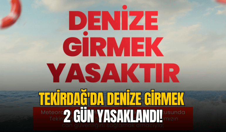 tekirdag-denize-girme-yasagi-suleymanpasa-sultankoy-31-temmuz-1-agustos